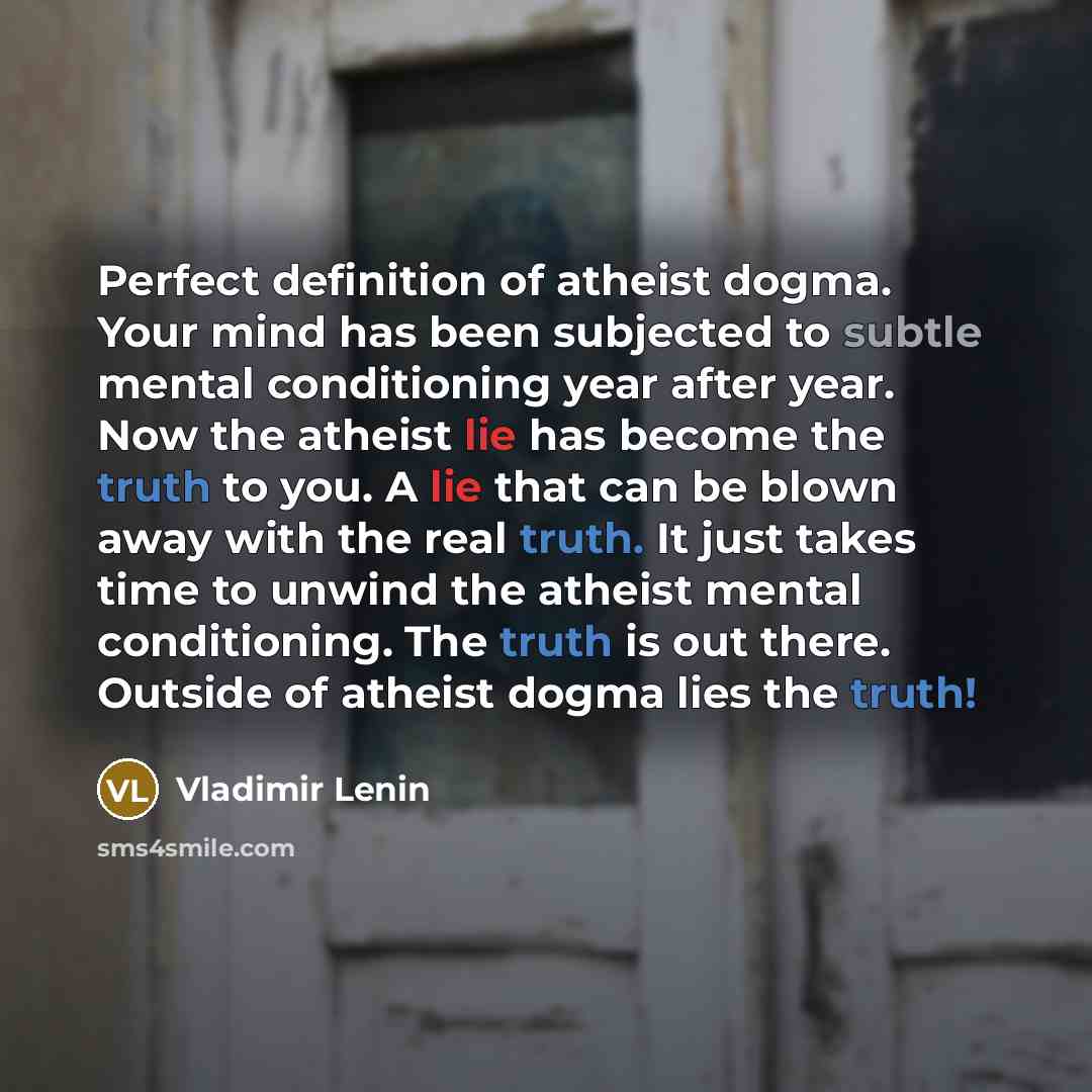 “Perfect definition of atheist dogma. Your mind has been subjected…” quote by Vladimir Lenin