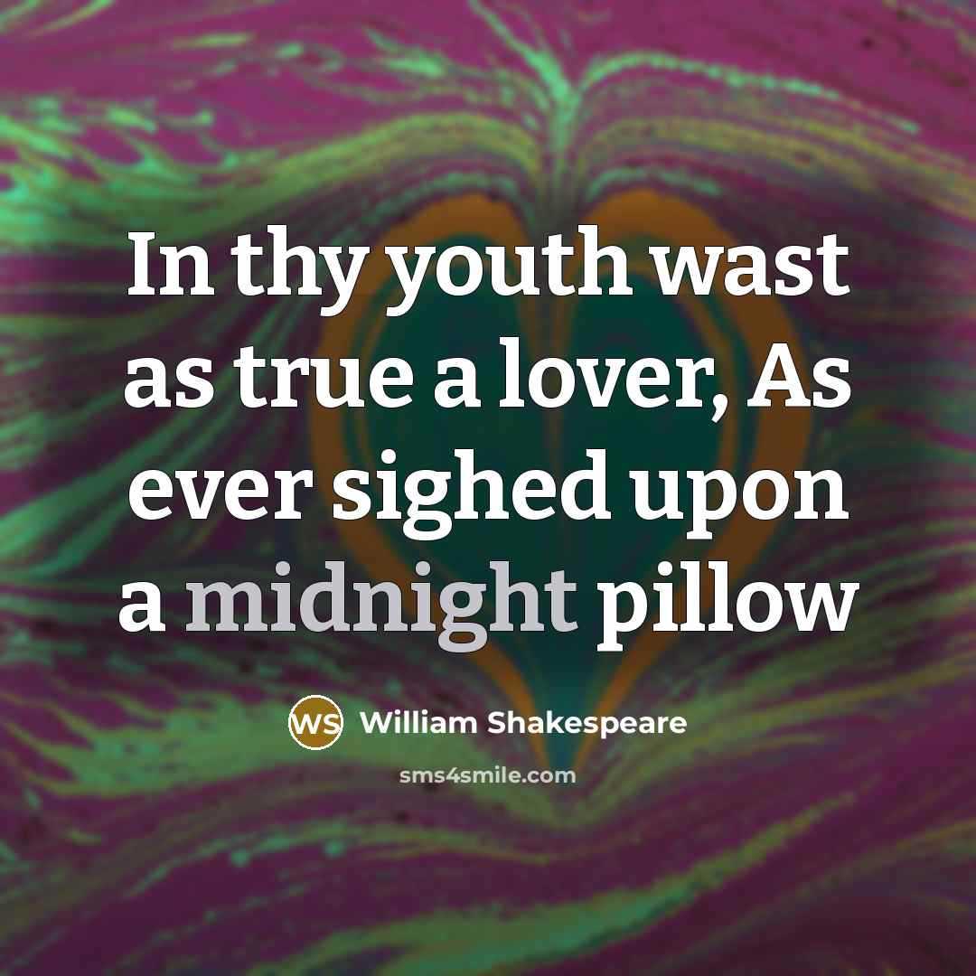 “In thy youth wast as true a lover, As ever…” quote by William Shakespeare