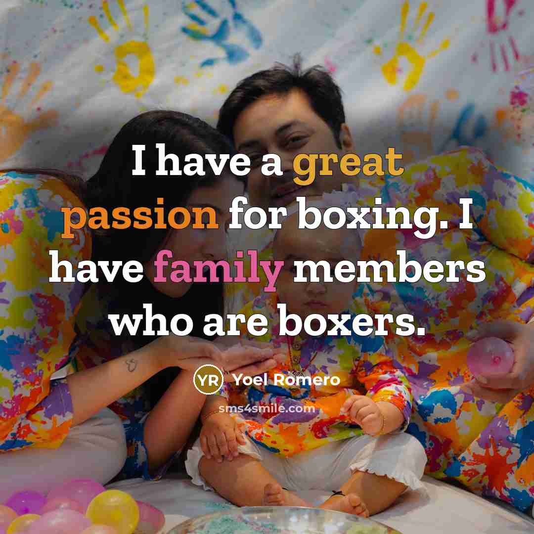 “I have a great passion for boxing. I have family…” quote by Yoel Romero