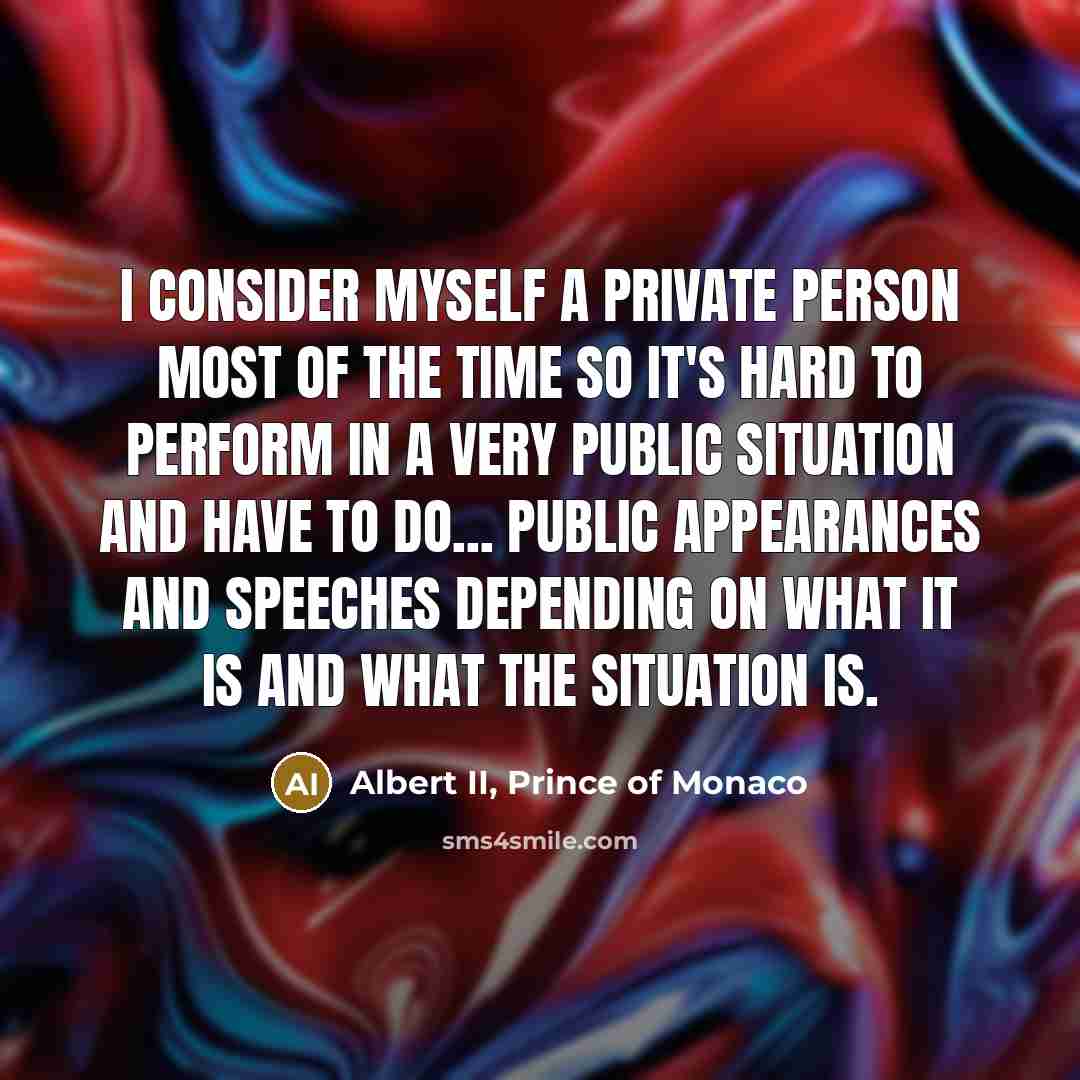 “I consider myself a private person most of the time…” quote by Albert II, Prince of Monaco