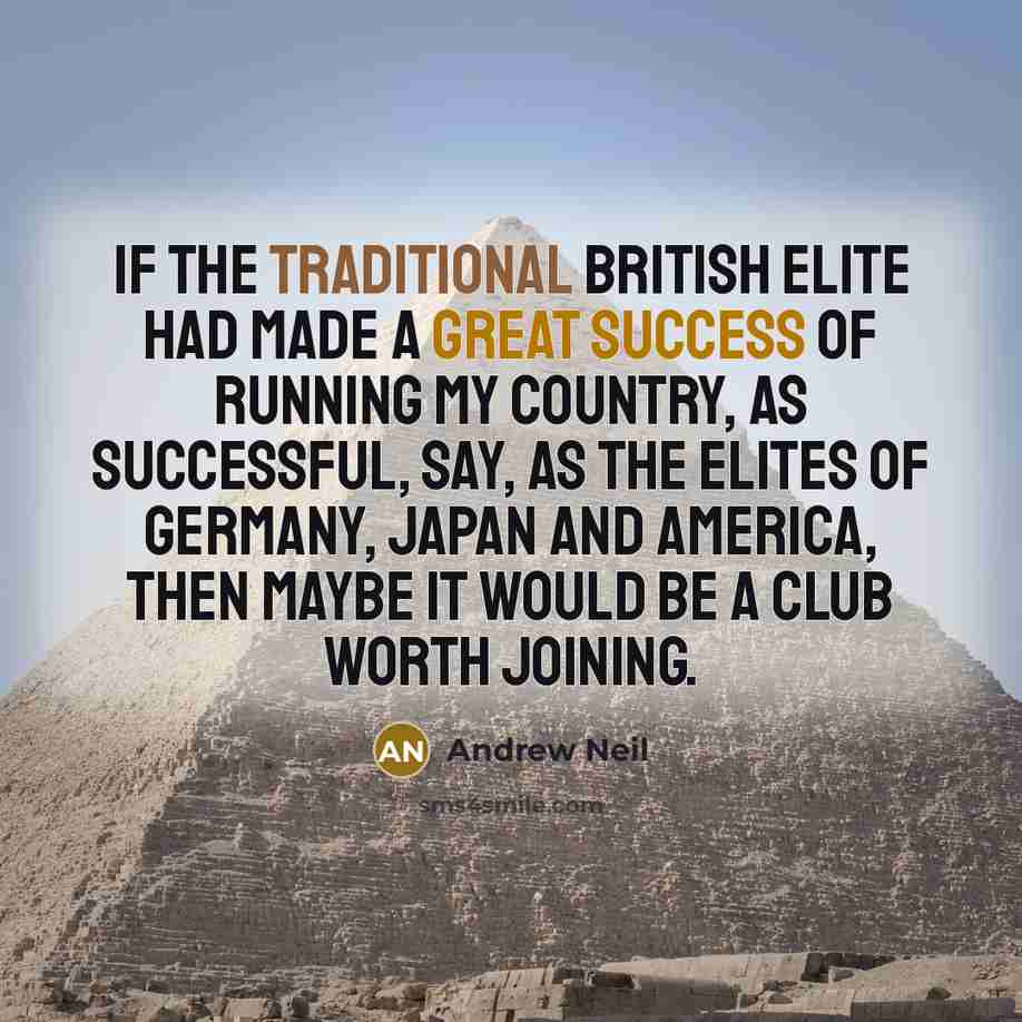 “If the traditional British elite had made a great success…” quote by Andrew Neil