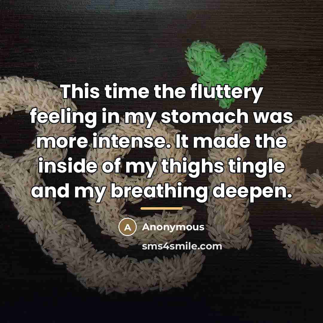 “This time the fluttery feeling in my stomach was more…” quote by Anonymous