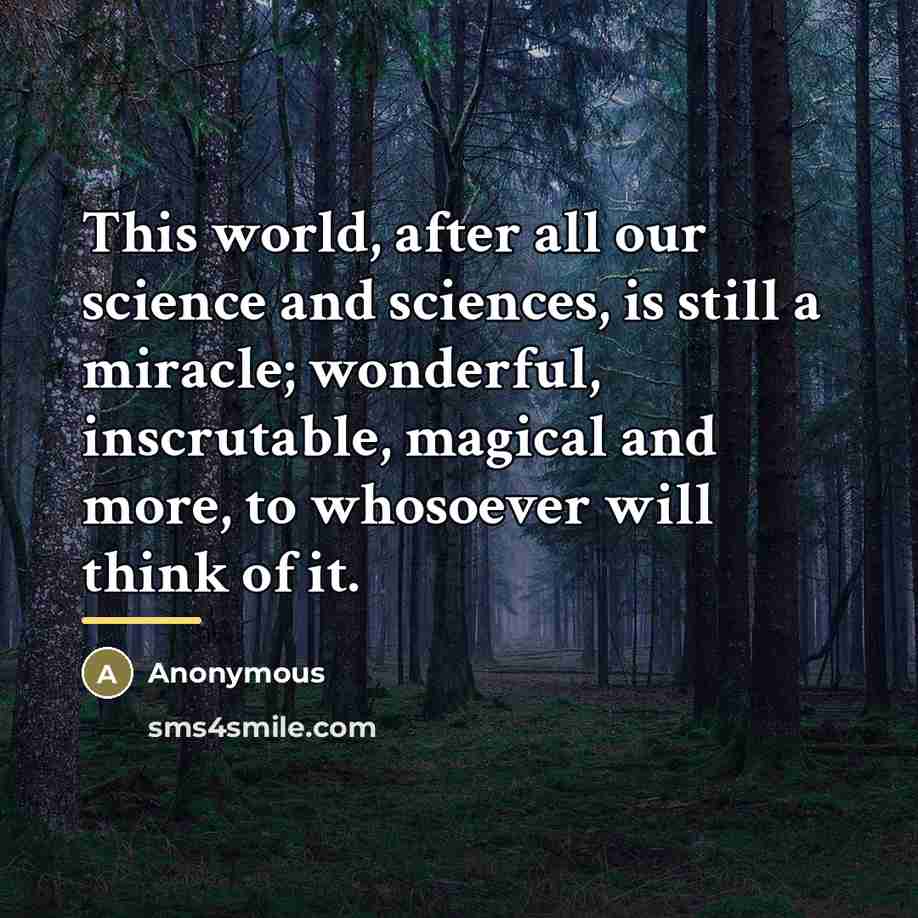 “This world, after all our science and sciences, is still…” quote by Anonymous