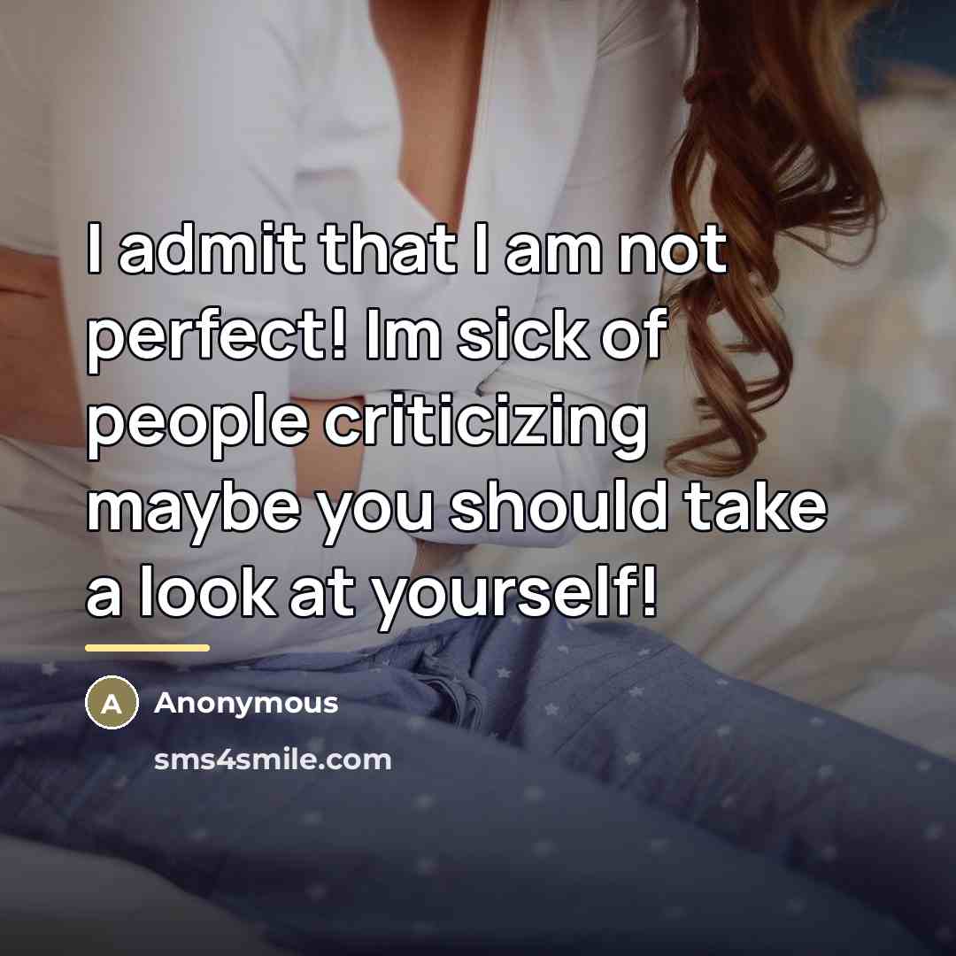 “I admit that I am not perfect! Im sick of…” quote by Anonymous