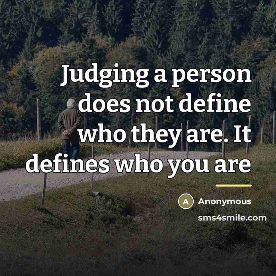 “Judging a person does not define who they are. It…” quote by Anonymous