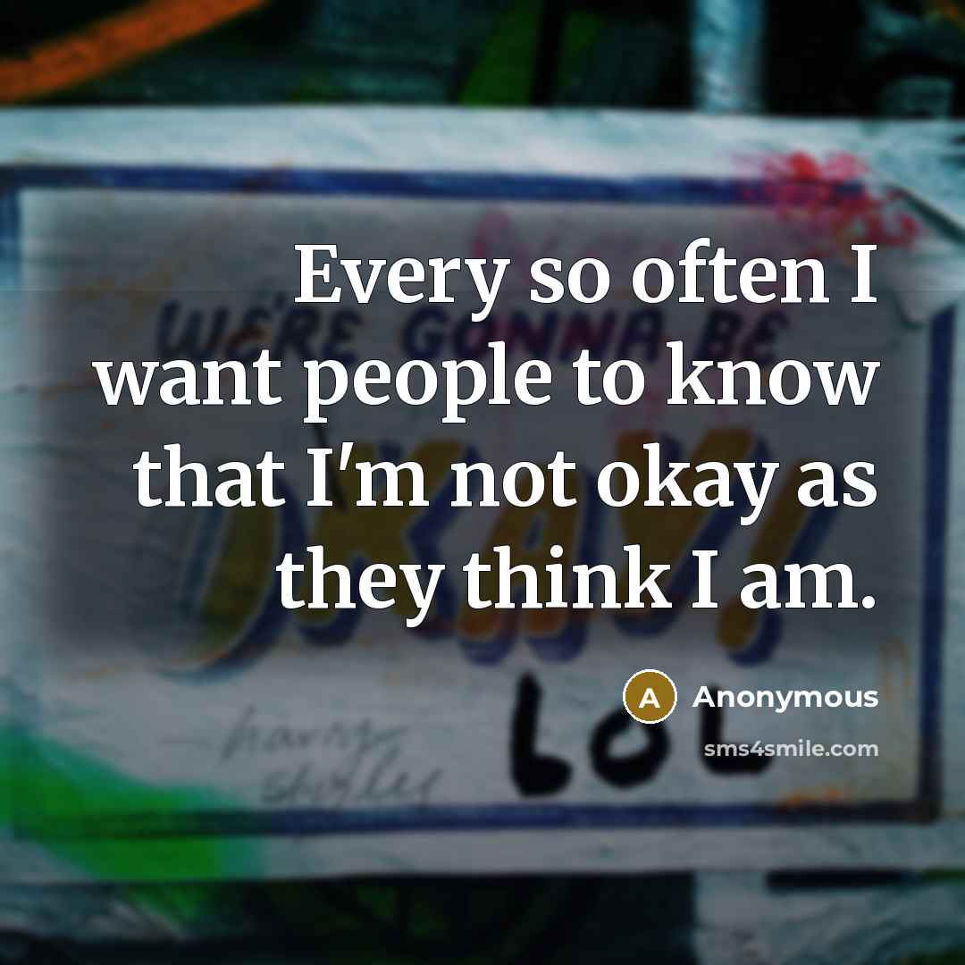 “Every so often I want people to know that I'm…” quote by Anonymous