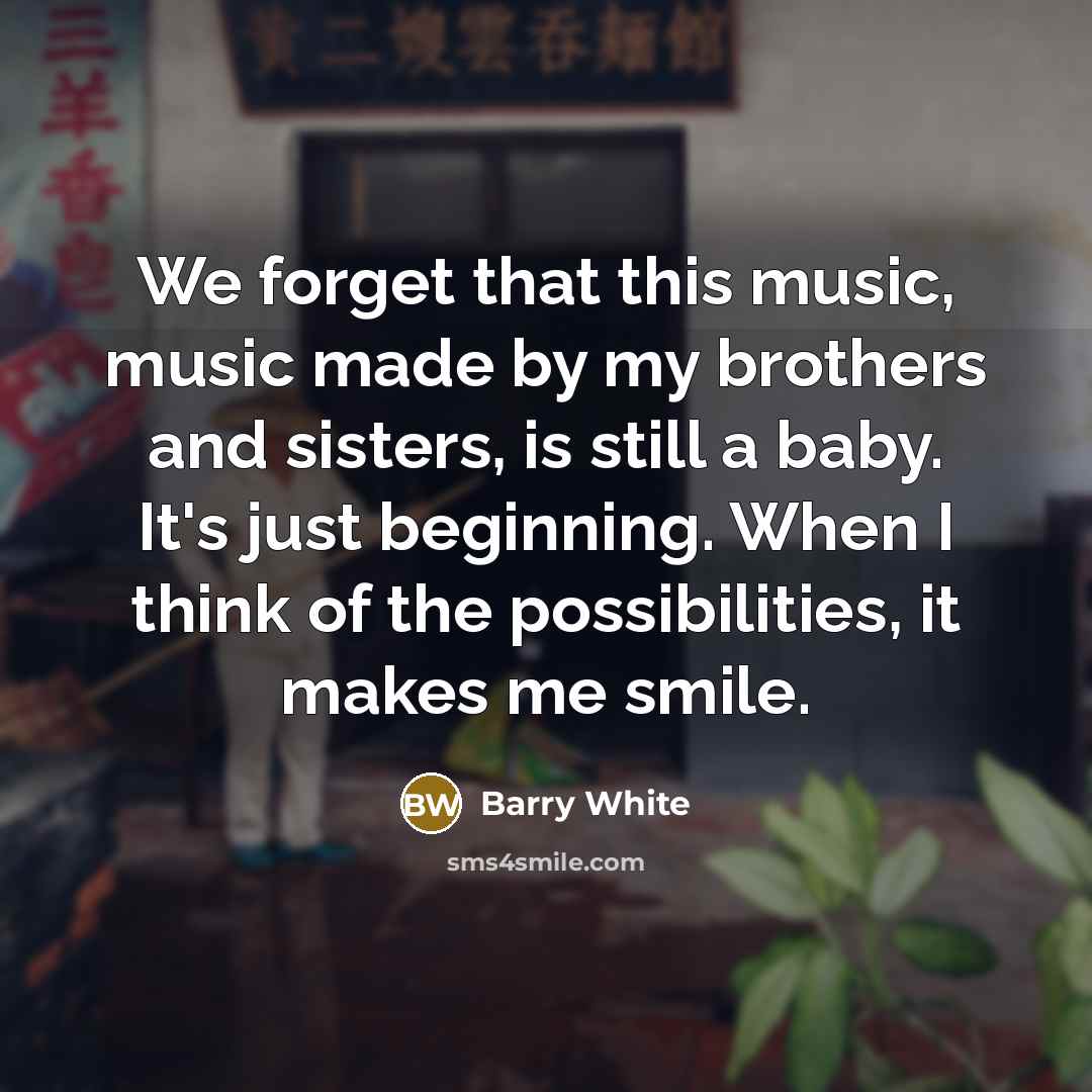 “We forget that this music, music made by my brothers…” quote by Barry White
