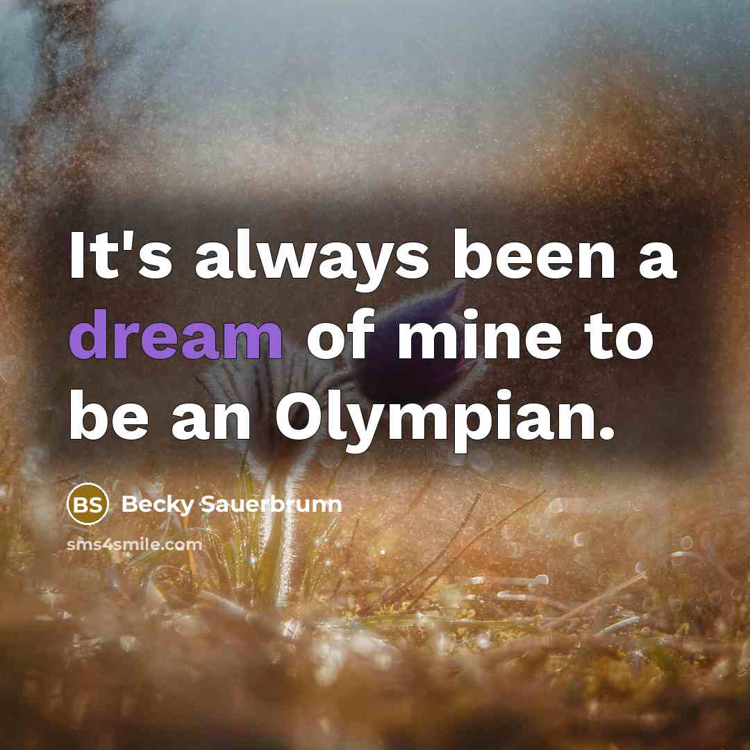 “It's always been a dream of mine to be an…” quote by Becky Sauerbrunn