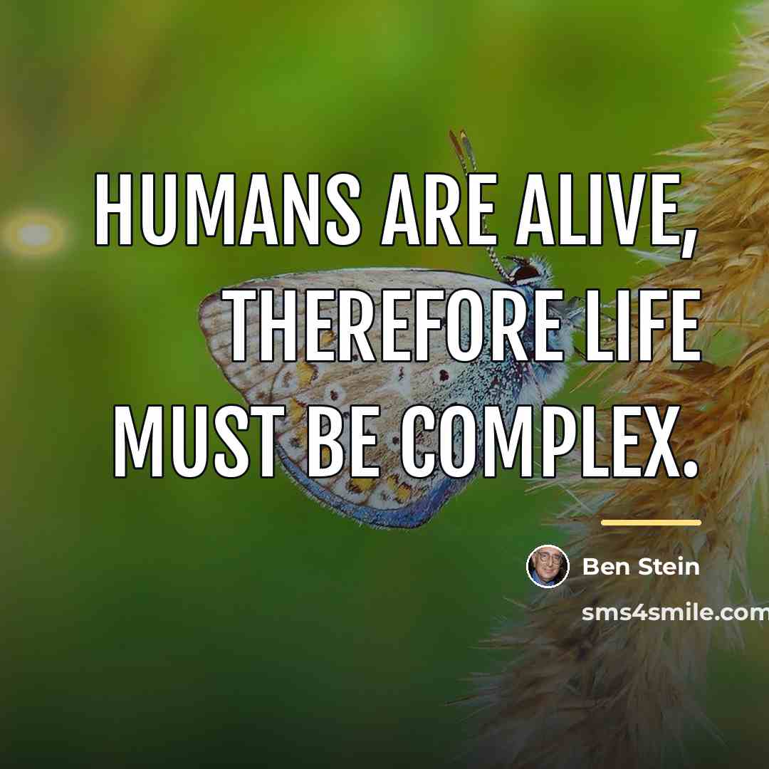 “Humans are alive, therefore life must be complex.…” quote by Ben Stein