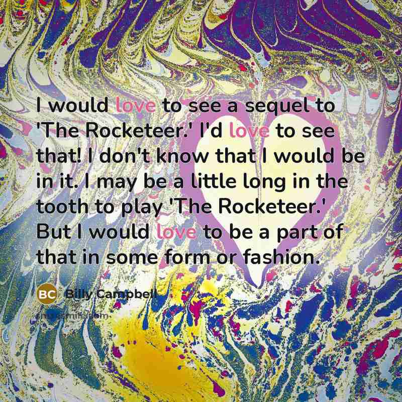 “I would love to see a sequel to 'The Rocketeer.'…” quote by Billy Campbell