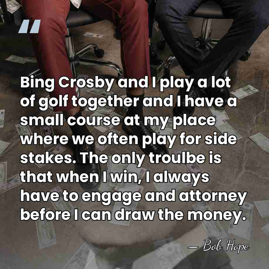 Bing Crosby and I play a lot of golf together and I&hellip; - Bob Hope