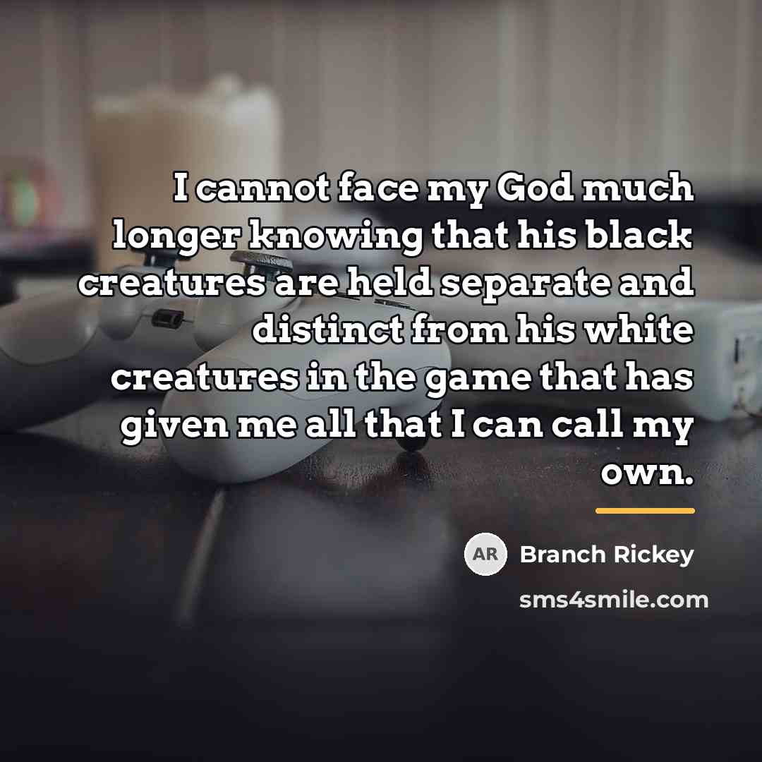 “I cannot face my God much longer knowing that his…” quote by Branch Rickey