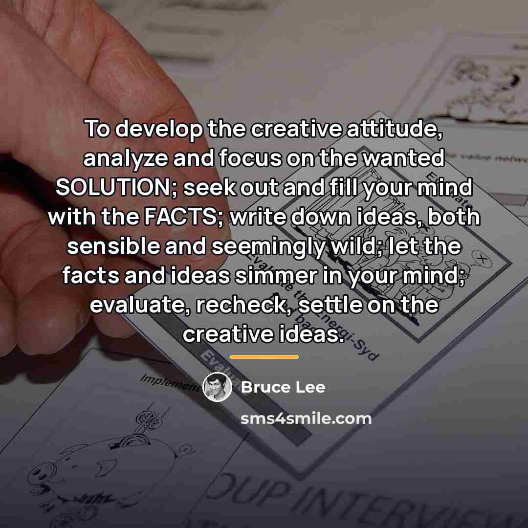 “To develop the creative attitude, analyze and focus on the…” quote by Bruce Lee
