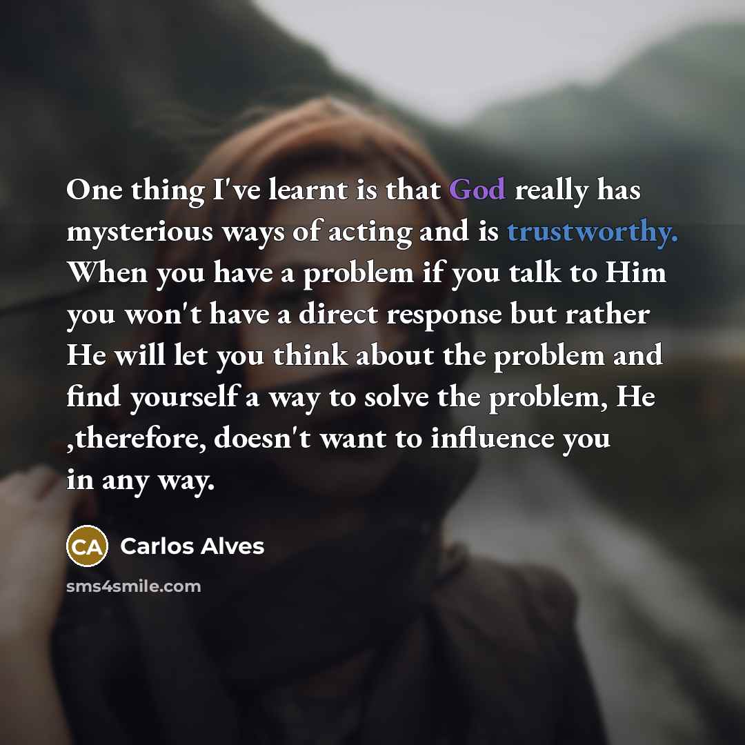 “One thing I've learnt is that God really has mysterious…” quote by Carlos Alves