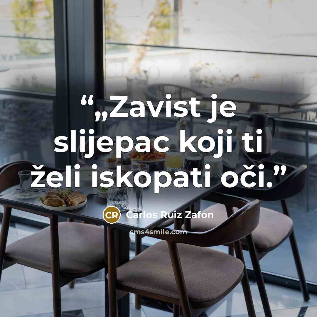 “„Zavist je slijepac koji ti želi iskopati oči.” quote by Carlos Ruiz Zafón