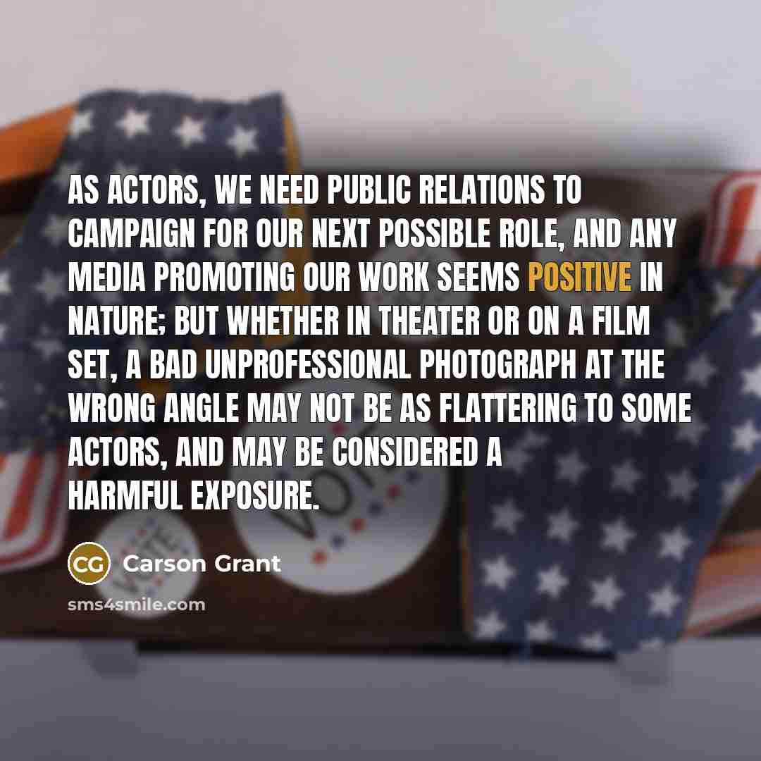 “As actors, we need public relations to campaign for our…” quote by Carson Grant