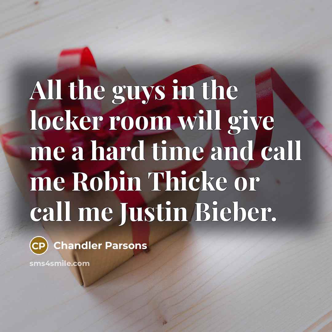 “All the guys in the locker room will give me…” quote by Chandler Parsons