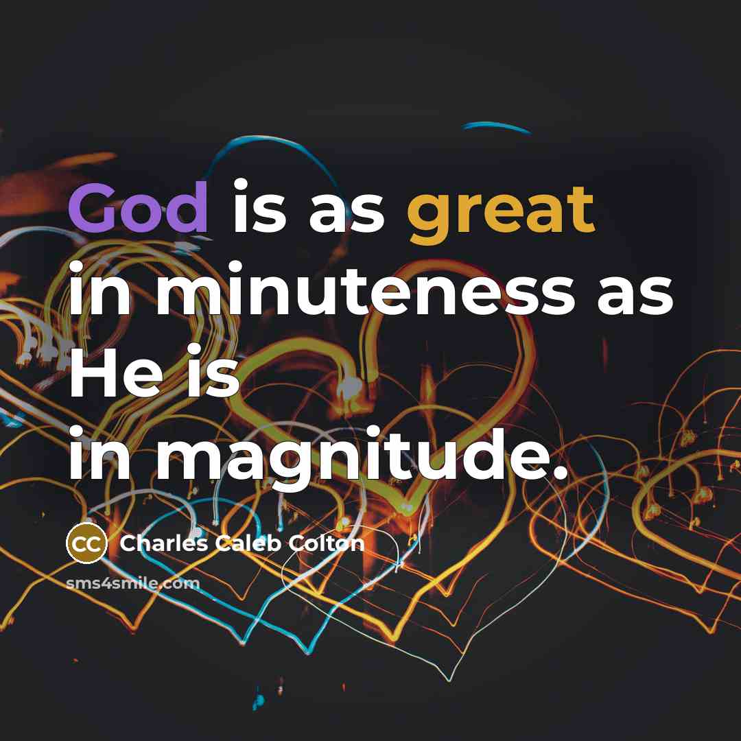 “God is as great in minuteness as He is in…” quote by Charles Caleb Colton