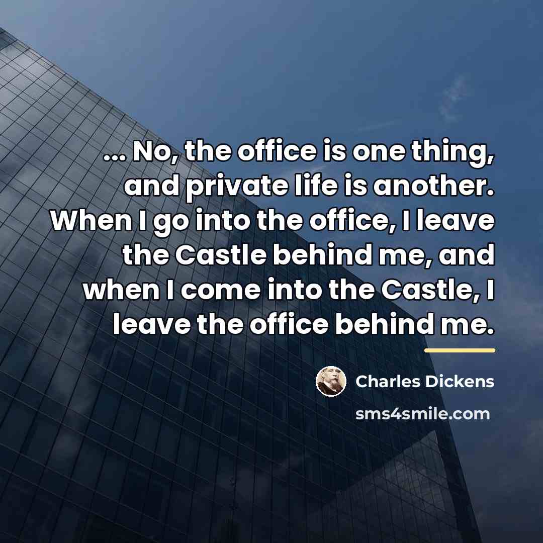 “... No, the office is one thing, and private life…” quote by Charles Dickens