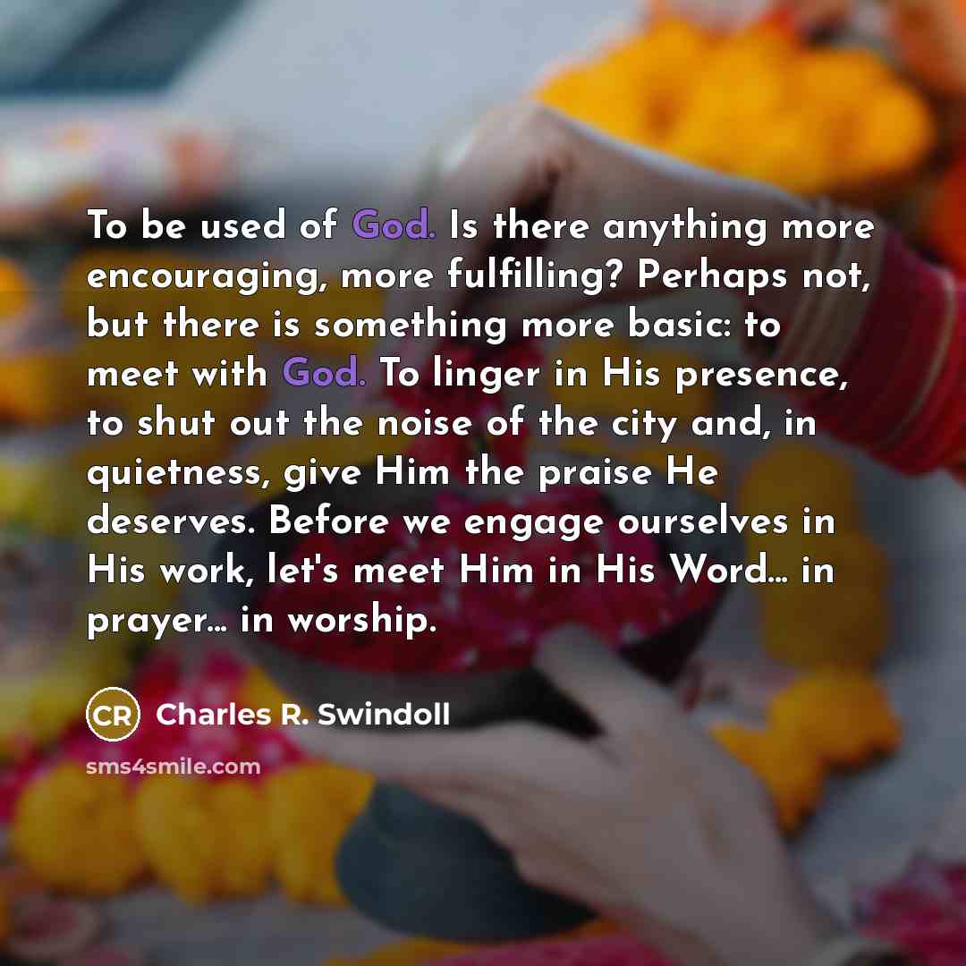 “To be used of God. Is there anything more encouraging,…” quote by Charles R. Swindoll