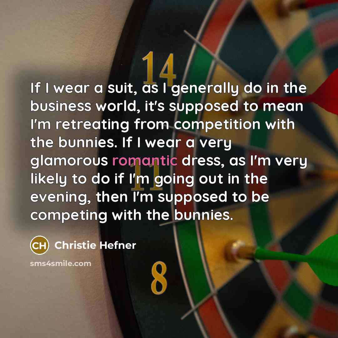“If I wear a suit, as I generally do in…” quote by Christie Hefner