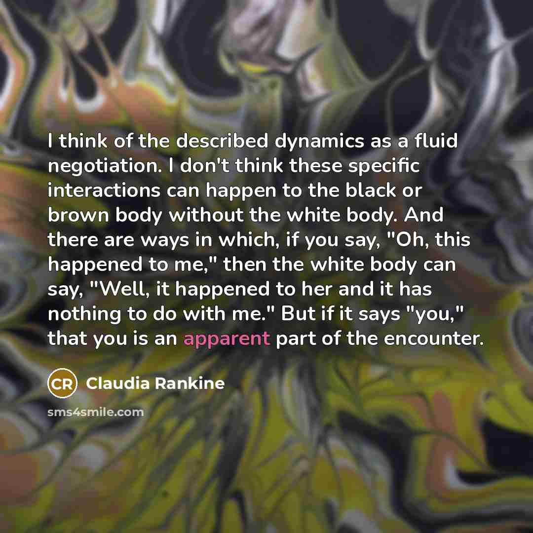 “I think of the described dynamics as a fluid negotiation.…” quote by Claudia Rankine