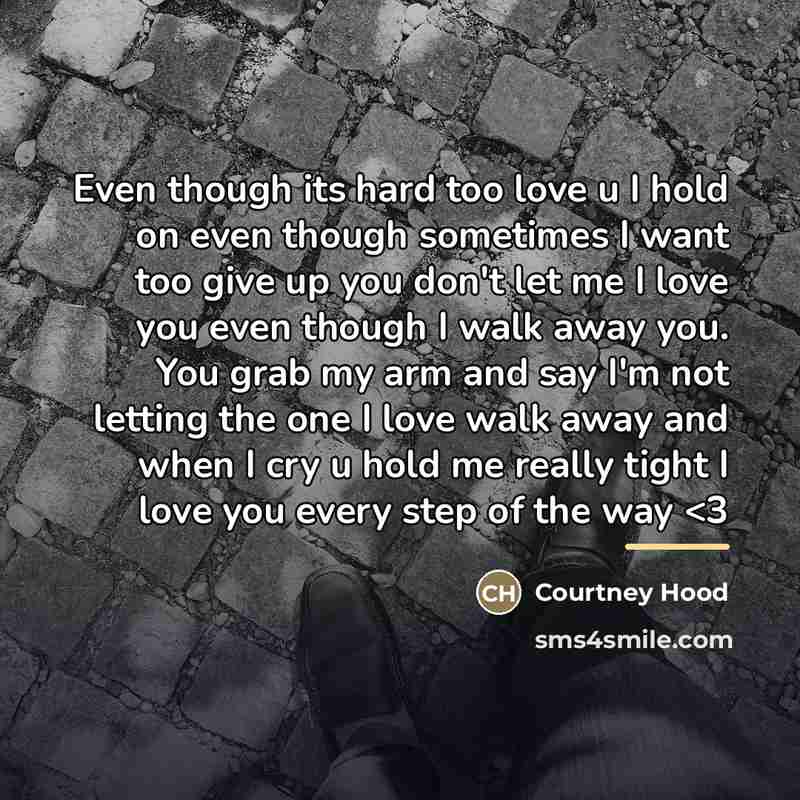 “Even though its hard too love u I hold on…” quote by Courtney Hood