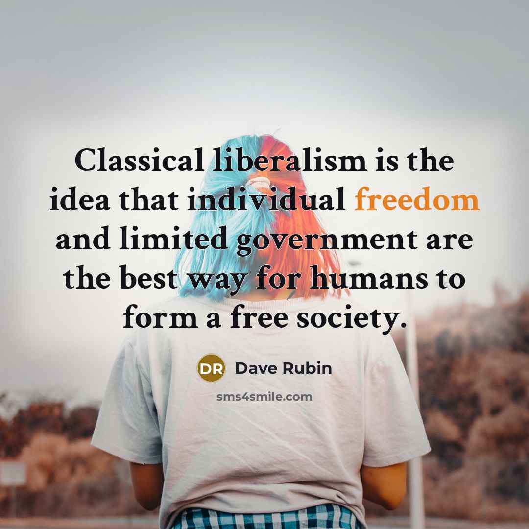 “Classical liberalism is the idea that individual freedom and limited…” quote by Dave Rubin