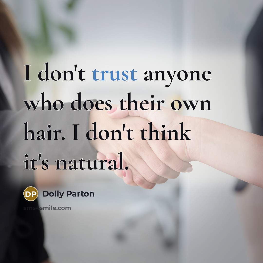 “I don't trust anyone who does their own hair. I…” quote by Dolly Parton