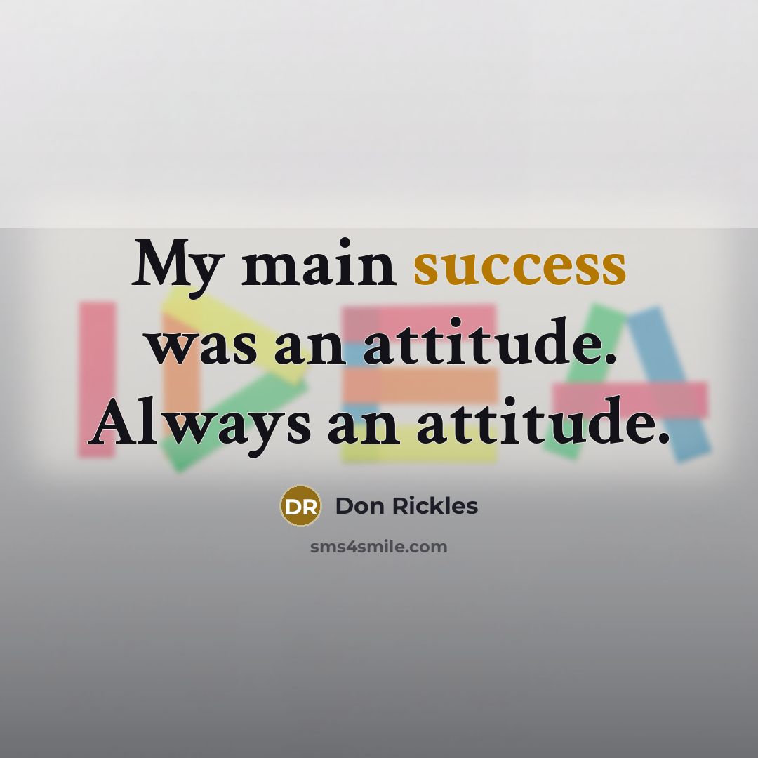 “My main success was an attitude. Always an attitude.…” quote by Don Rickles