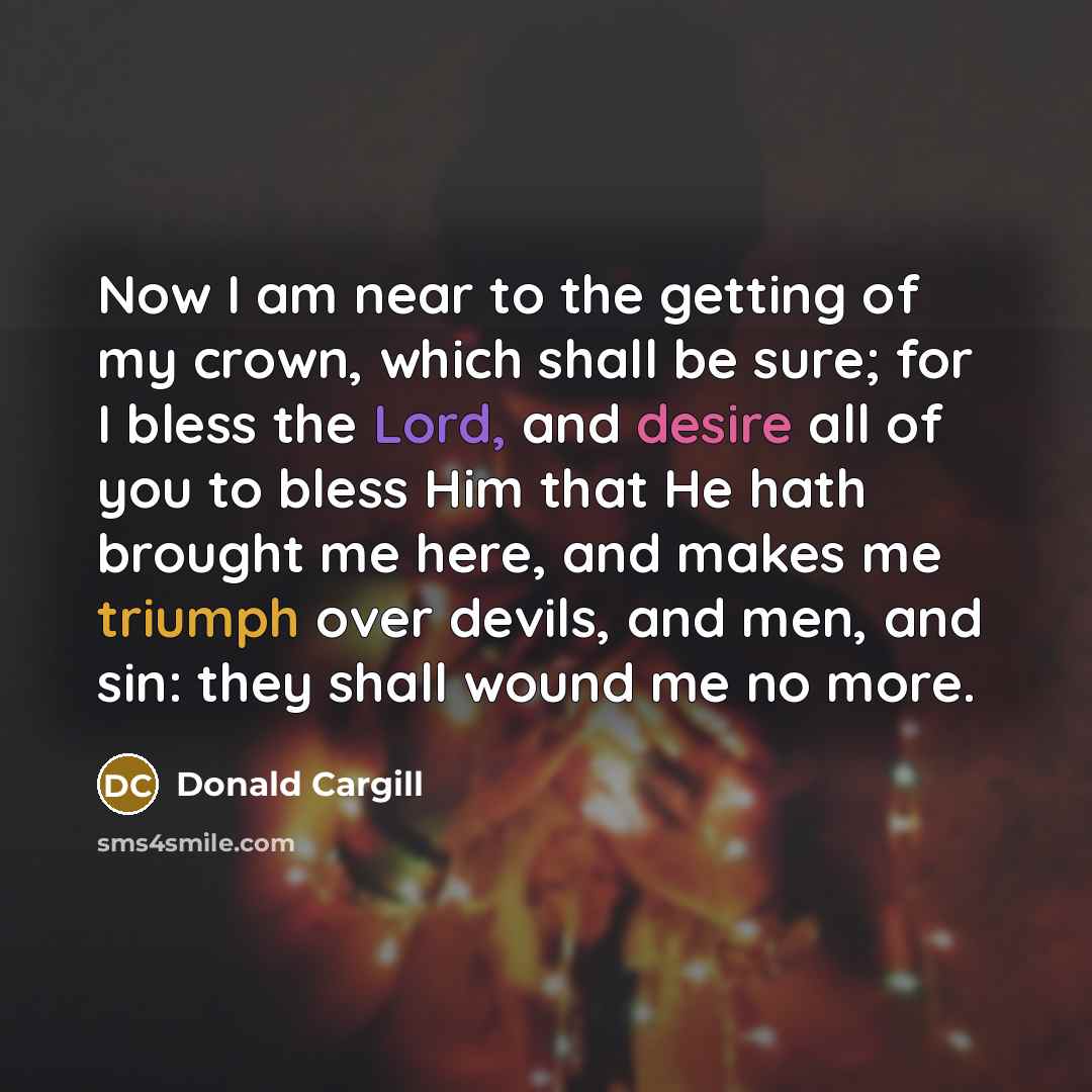 “Now I am near to the getting of my crown,…” quote by Donald Cargill