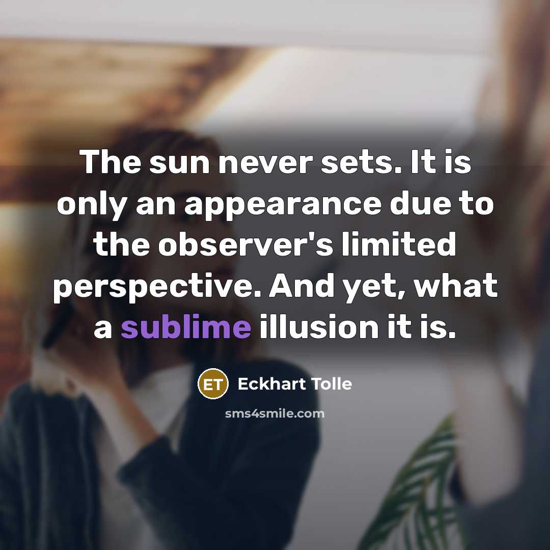 “The sun never sets. It is only an appearance due…” quote by Eckhart Tolle