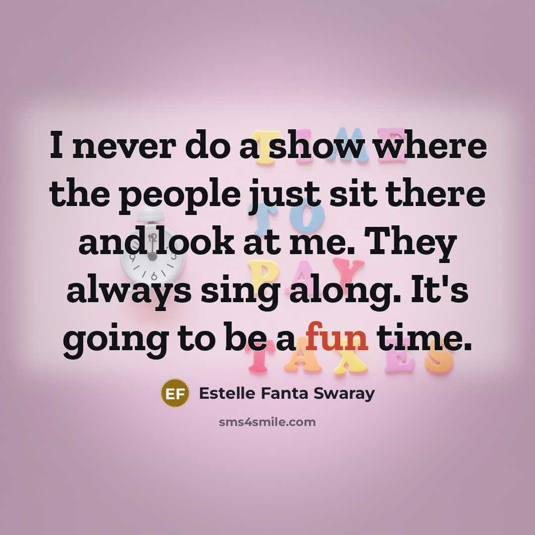“I never do a show where the people just sit…” quote by Estelle Fanta Swaray
