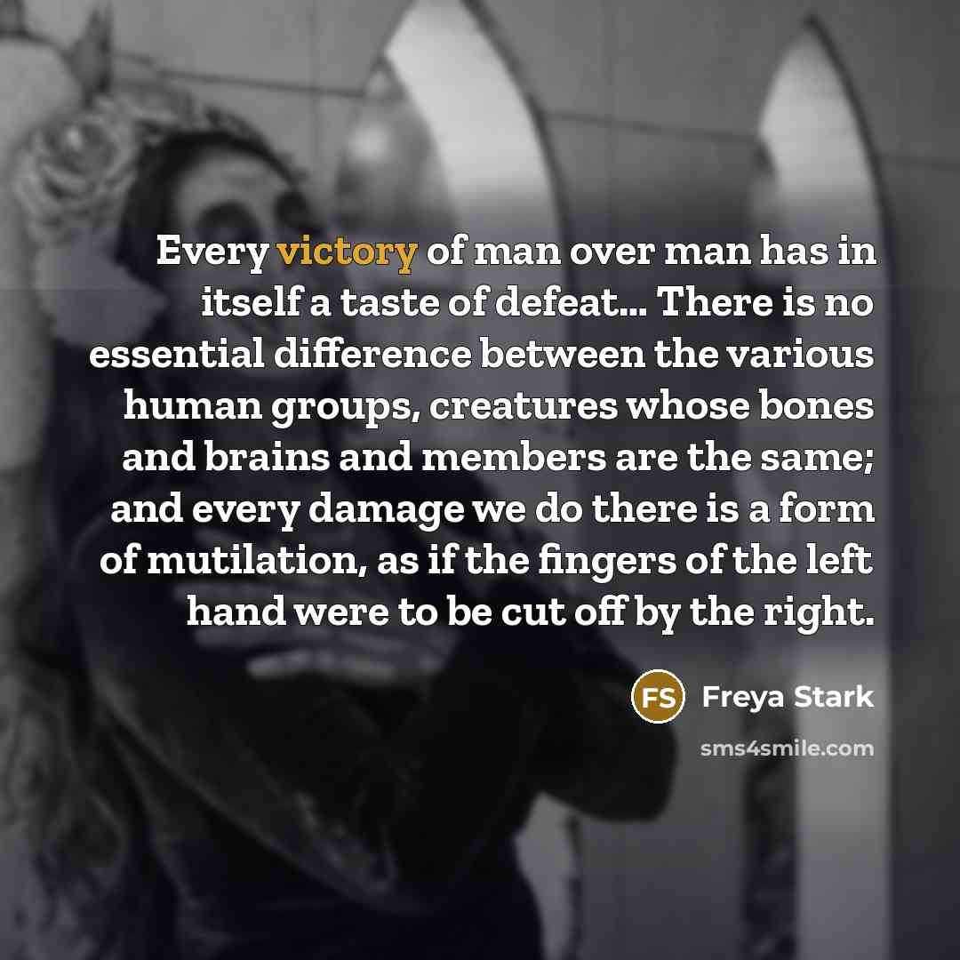 “Every victory of man over man has in itself a…” quote by Freya Stark