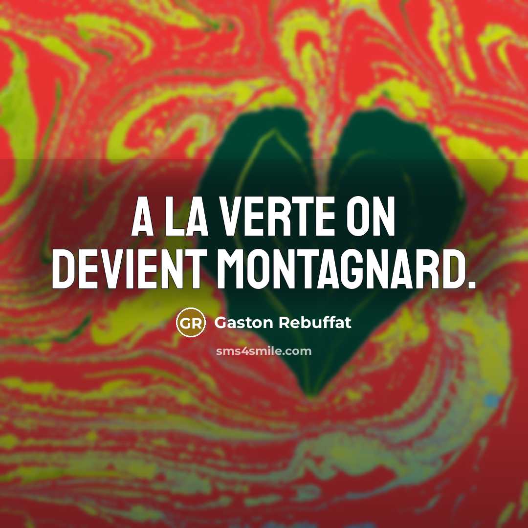 “A la Verte on devient montagnard.…” quote by Gaston Rebuffat