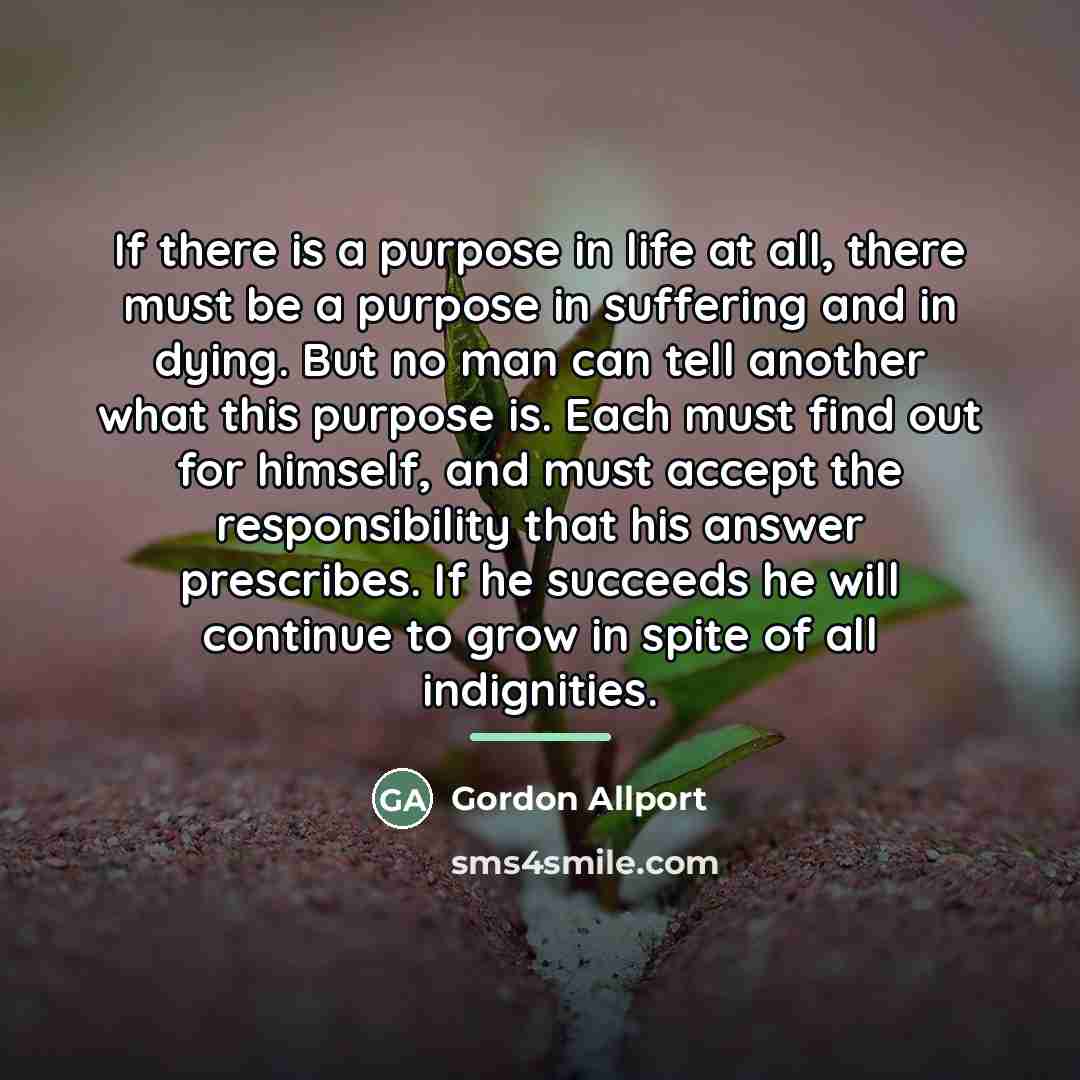 “If there is a purpose in life at all, there…” quote by Gordon Allport