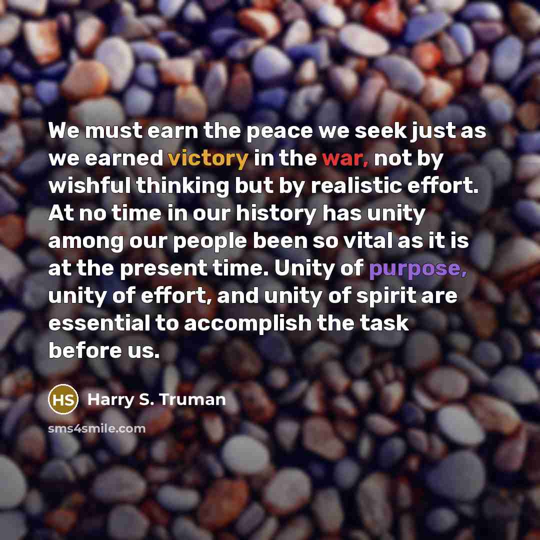 “We must earn the peace we seek just as we…” quote by Harry S. Truman