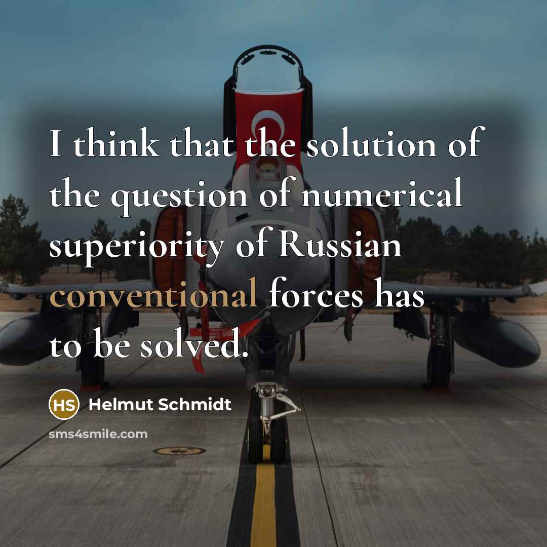 “I think that the solution of the question of numerical…” quote by Helmut Schmidt