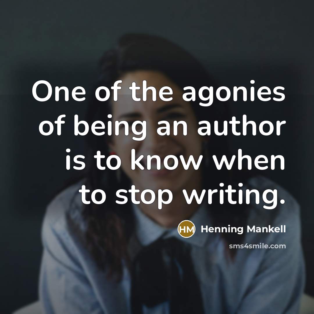 “One of the agonies of being an author is to…” quote by Henning Mankell