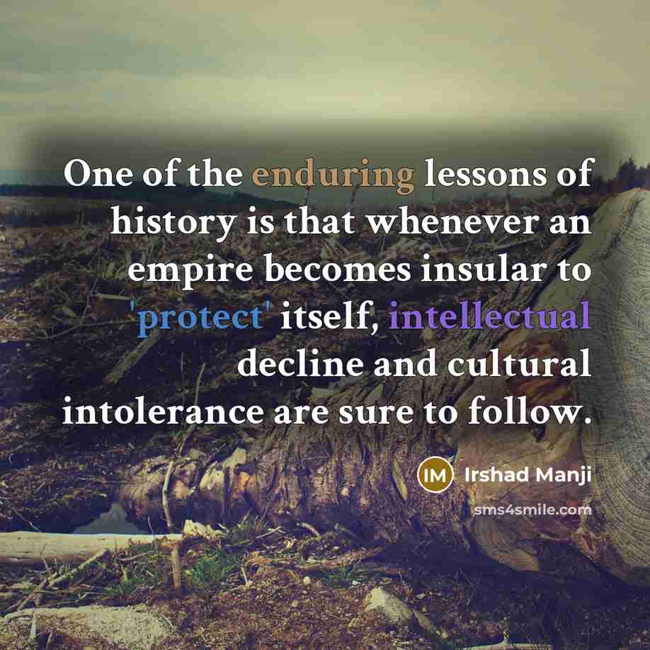 “One of the enduring lessons of history is that whenever…” quote by Irshad Manji