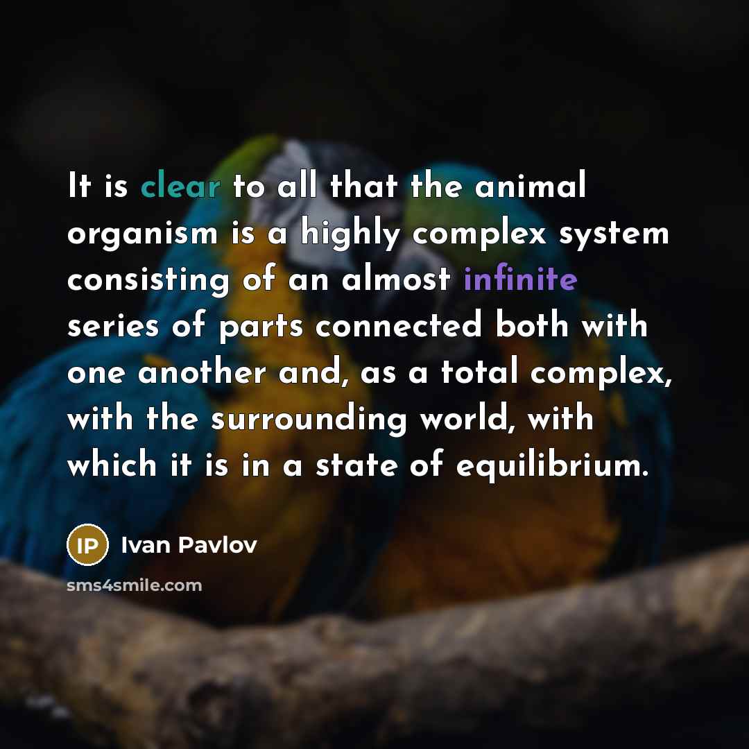 “It is clear to all that the animal organism is…” quote by Ivan Pavlov