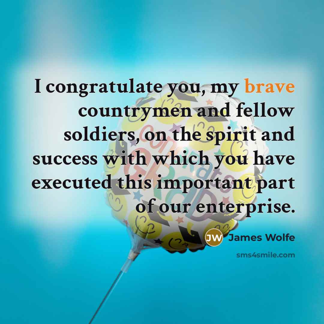 “I congratulate you, my brave countrymen and fellow soldiers, on…” quote by James Wolfe