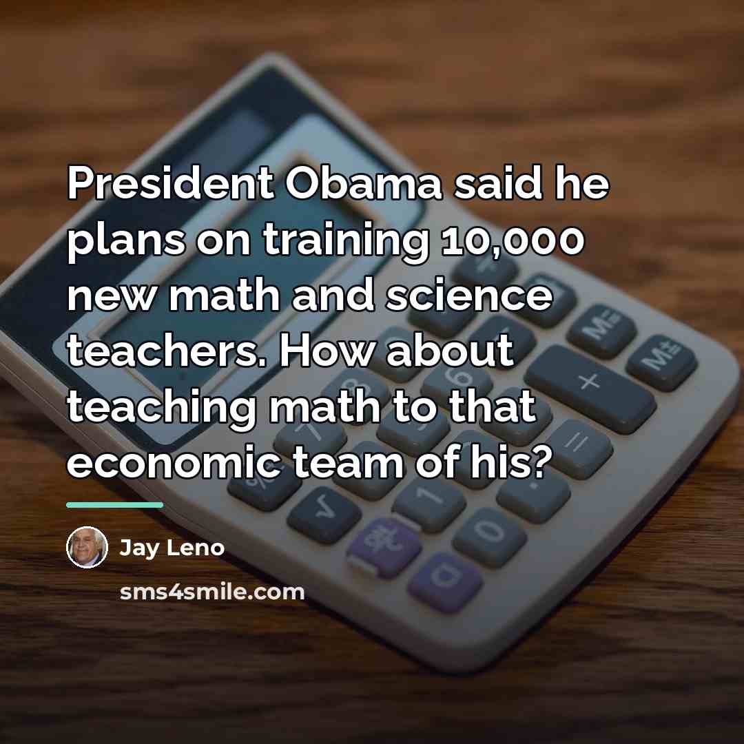 “President Obama said he plans on training 10,000 new math…” quote by Jay Leno