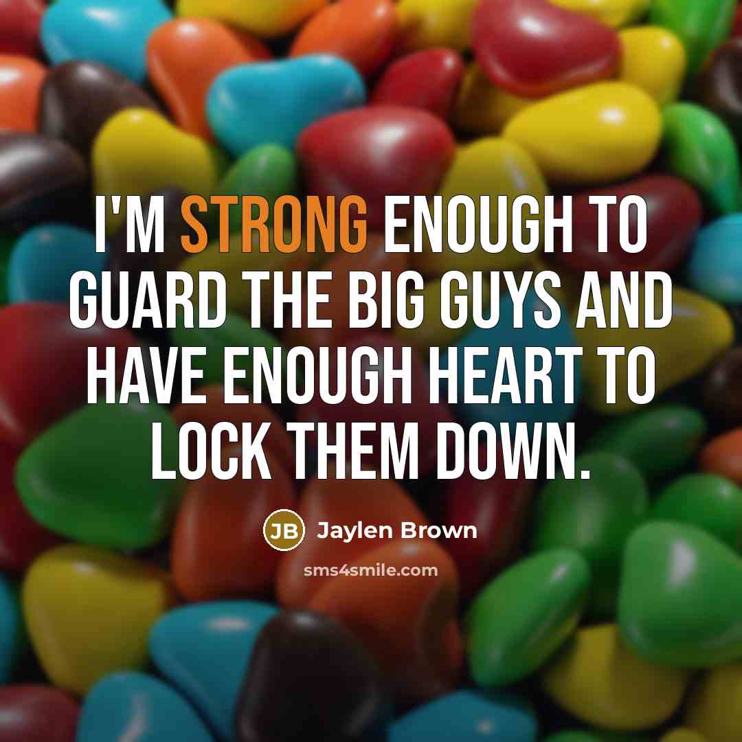 “I'm strong enough to guard the big guys and have…” quote by Jaylen Brown