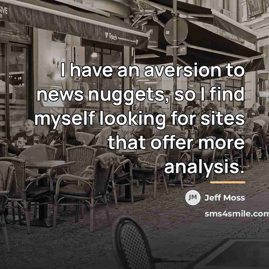“I have an aversion to news nuggets, so I find…” quote by Jeff Moss
