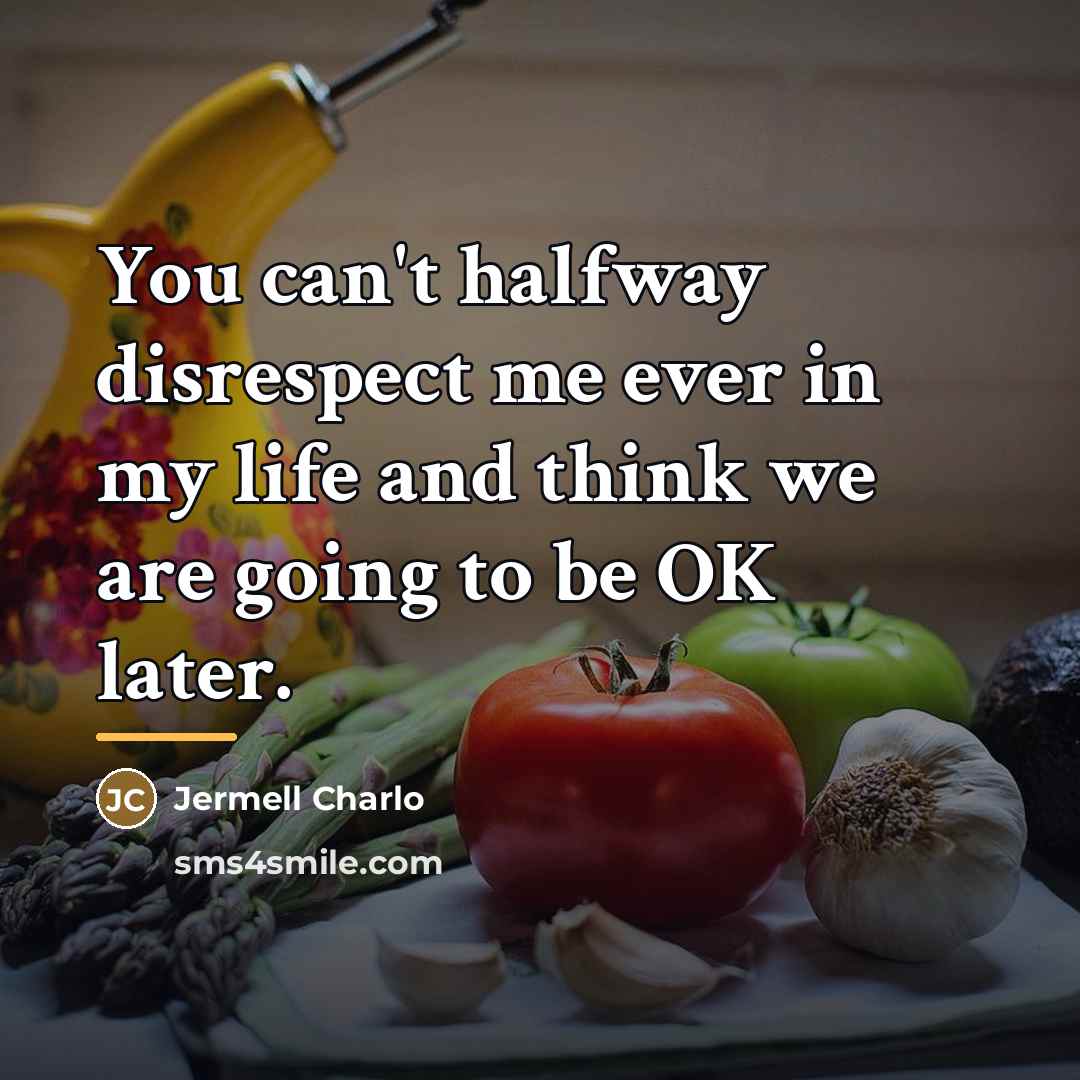 “You can't halfway disrespect me ever in my life and…” quote by Jermell Charlo