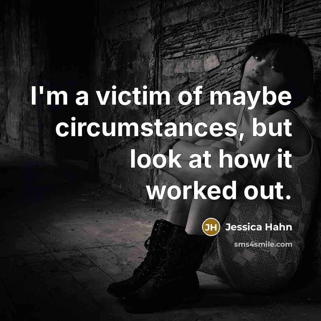 “I'm a victim of maybe circumstances, but look at how…” quote by Jessica Hahn