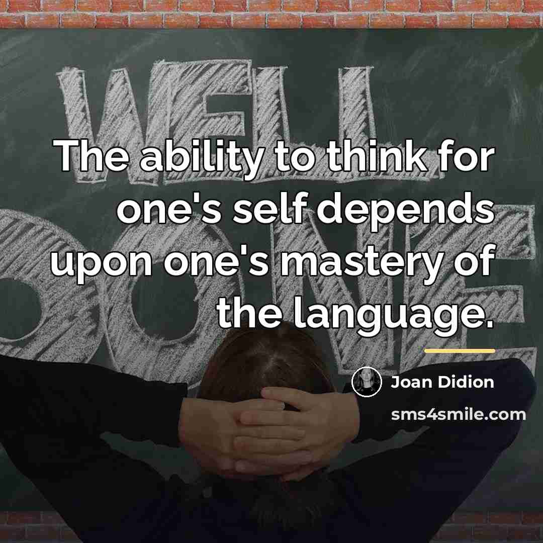 “The ability to think for one's self depends upon one's…” quote by Joan Didion