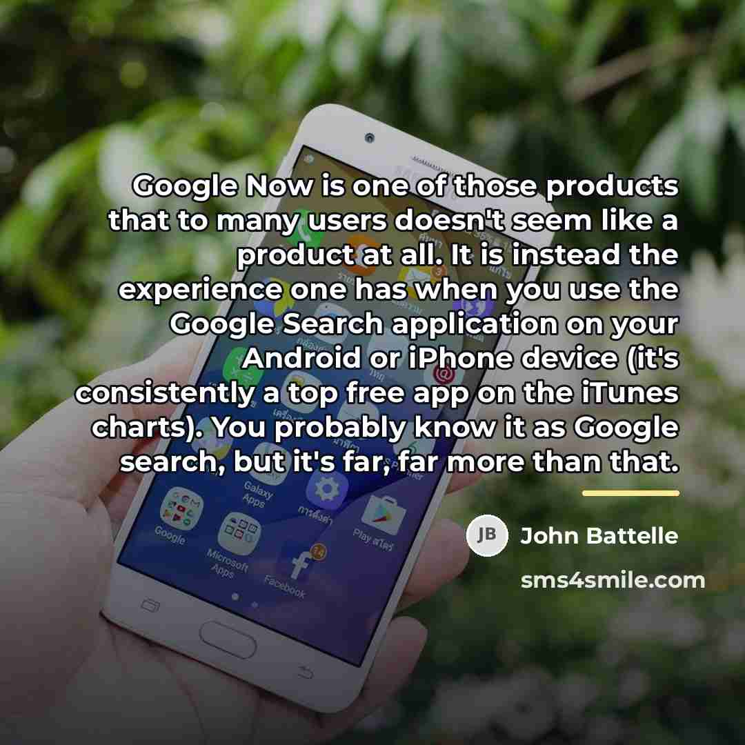 “Google Now is one of those products that to many…” quote by John Battelle