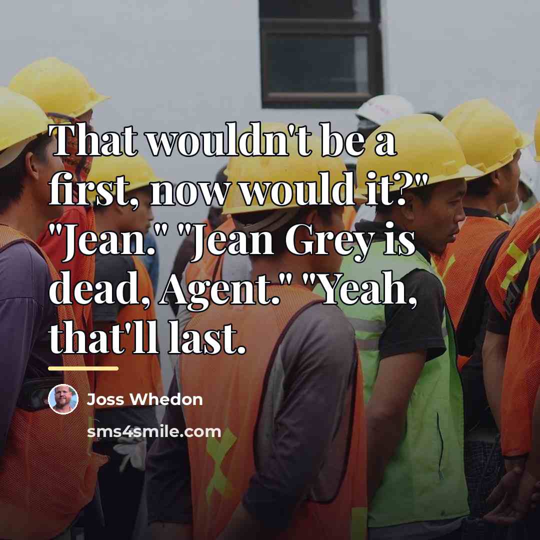 “That wouldn't be a first, now would it?" "Jean." "Jean…” quote by Joss Whedon